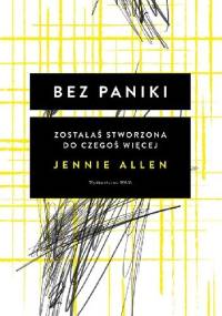Bez paniki: Zostałaś stworzona do czegoś więcej - Jennie Allen