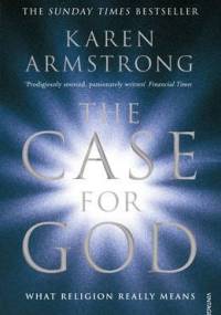 The Case For God. What Religion Really Means - Karen Armstrong