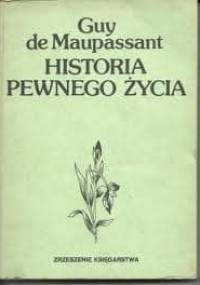 Historia pewnego życia - Guy de Maupassant