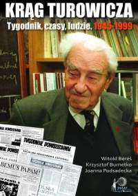 Krąg Turowicza. Tygodnik, czasy, ludzie: 1945-99