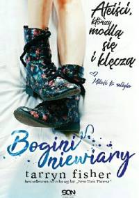 Bogini niewiary. Ateiści, którzy klęczą i się modlą - Tarryn Fisher