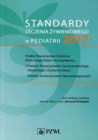 Standardy leczenia żywieniowego w pediatrii 2017 - Janusz Książyk