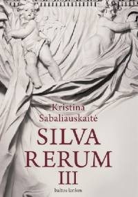 Silva Rerum III - Kristina Sabaliauskaitė
