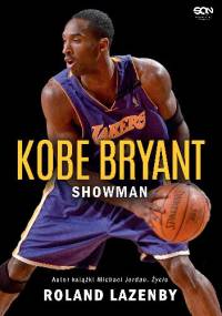 Kobe Bryant. Showman - Roland Lazenby