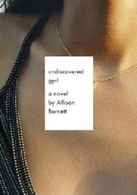 Undiscovered Gyrl - Allison Burnett