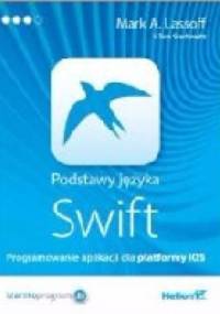 Podstawy języka Swift. Programowanie aplikacji dla platformy iOS - Mark Lassoff, Tom Stachowitz