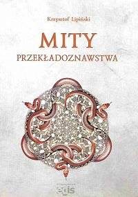 Mity przekładoznawstwa - Krzysztof Lipiński