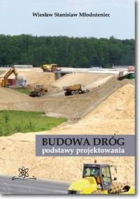 Budowa dróg - podstawy projektowania - Wiesław Stanisław Młodożeniec