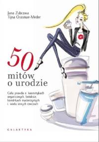 50 mitów o urodzie - Jana Zubcowa, Tijana Orasmae-Meder