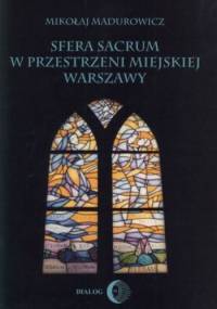 Sfera sacrum w przestrzeni miejskiej Warszawy - Mikołaj Madurowicz