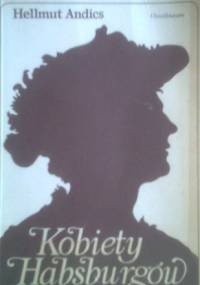 Kobiety Habsburgów - Hellmut Andics