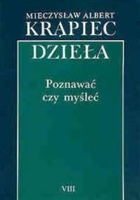 Poznawać czy myśleć - Mieczysław Albert Krąpiec OP