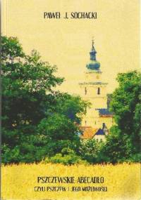 Pszczewskie abecadło. Czyli Pszczew i jego możliwości - Paweł J. Sochacki