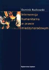 Interwencja humanitarna w prawie miedzynarodowym - Dominik Rudkowski