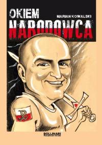 Okiem Narodowca - Marian Kowalski