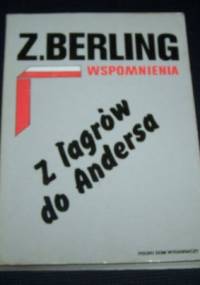 Wspomnienia T. 1. Z łagrów do Andersa - Zygmunt Berling