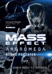 Mass Effect: Andromeda: Nexus Początek - Jason M. Hough, K. C. Alexander