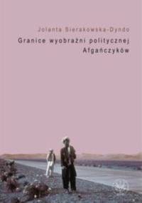 Granice wyobraźni politycznej Afgańczyków. - Jolanta Sierakowska-Dyndo
