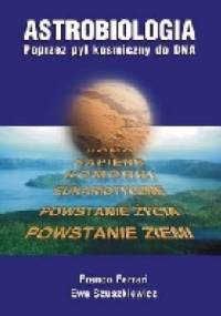 Astrobiologia. Poprzez pył kosmiczny do DNA - praca zbiorowa