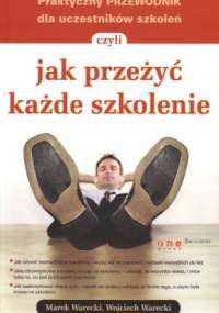 Praktyczny PRZEWODNIK dla uczestników szkoleń, czyli jak przeżyć każde szkolenie - Marek Warecki, Wojciech Warecki