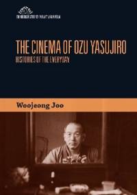 The Cinema of Ozu Yasujirō: Histories of the Everyday - Woojeong Joo