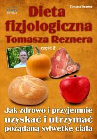 Dieta fizjologiczna Tomasza Reznera cz II - e-book - Tomasz Rezner