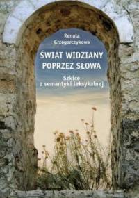 Świat widziany poprzez słowa - Renata Grzegorczykowa