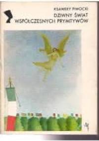 Dziwny świat współczesnych prymitywów - Ksawery Piwocki