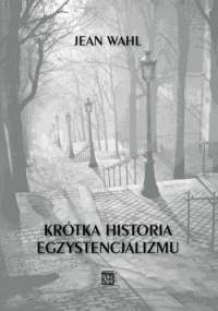 Krótka historia egzystencjalizmu - Jean Wahl