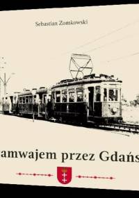 Tramwajem przez Gdańsk - Sebastian Zomkowski
