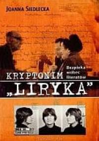 Kryptonim „Liryka”. Bezpieka wobec literatów - Joanna Siedlecka