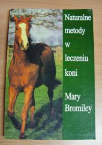 Naturalne metody w leczeniu koni - Mary W. Bromiley