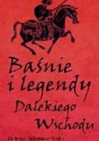 Baśnie i legendy Dalekiego Wschodu - Helena Adamczewska