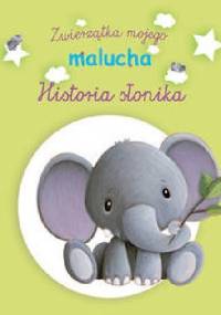 Historia słonika. Zwierzątka mojego malucha - Elen Lescoat, Ghislaine Biondi