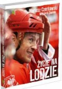 Mariusz Czerkawski. Życie na lodzie - Wojciech Zawioła, Mariusz Czerkawski
