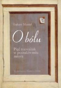 O bólu. Pięć rozważań w poszukiwaniu autora - Łukasz Musiał