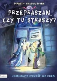 Przepraszam, czy tu straszy? - Marcin Przewoźniak