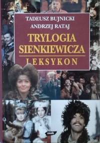 Trylogia Sienkiewicza. Leksykon - Tadeusz Bujnicki, Andrzej Rataj