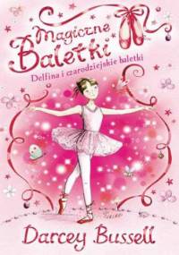 Magiczne baletki. Delfina i czarodziejskie baletki - Darcey Bussell