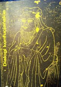 Dialogi konfucjańskie - Konfucjusz (Kong Fuzi)