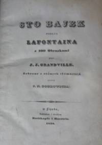 Sto bajek podług Lafontaina z 100 obrazkami przez J.J.Grandville - Jean de La Fontaine