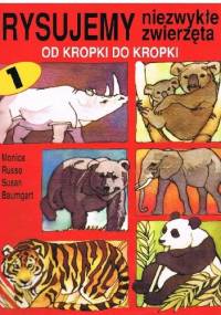 Rysujemy niezwykłe zwierzęta od kropki do kropki. Część 1 - Monica Russo, Susan Baumgart