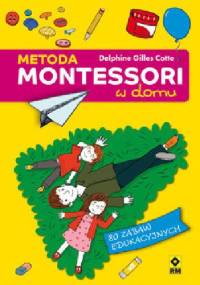 Metoda Montessori w domu - Delphine Gilles Cotte