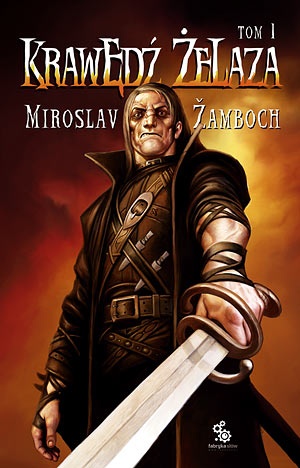 Krawędź żelaza, tom 1 - Miroslav Žamboch